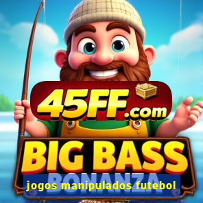 jogos manipulados futebol